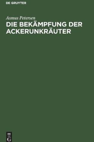 Cover of Die Bekämpfung Der Ackerunkräuter