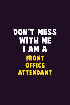 Book cover for Don't Mess With Me, I Am A Front Office Attendant