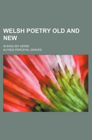 Cover of Welsh Poetry Old and New; In English Verse