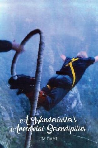 Cover of A Wanderluster's Anecdotal Serendipities