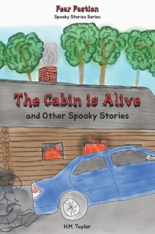 Cover of The Cabin is Alive and Other Spooky Stories