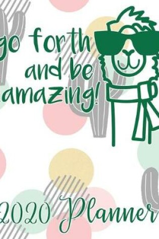 Cover of Go Forth and Be Llamazing! 2020 Planner