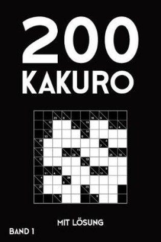 Cover of 200 Kakuro mit Lösung Band 1