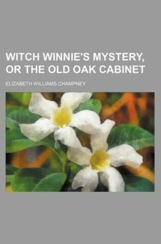 Cover of Witch Winnie's Mystery, or the Old Oak Cabinet