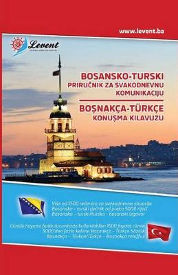 Cover of Bosansko-Turski Prirucnik Za Svakodnevnu Komunikaciju - Bosnakca-Turkce Konusma Kilavuzu