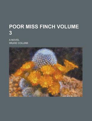 Book cover for Poor Miss Finch; A Novel Volume 3