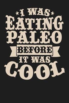 Book cover for I Was Eating Paleo Before It Was Cool