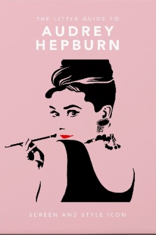 Cover of The Little Guide to Audrey Hepburn