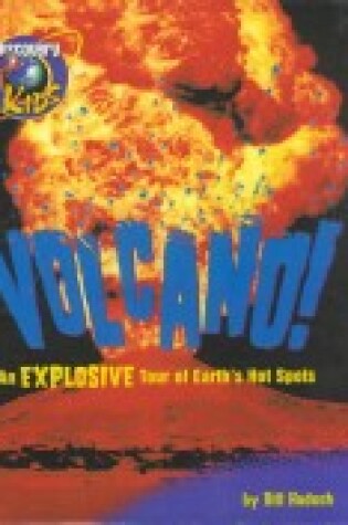 Cover of Volcano! an Explosive Tour of Earth's Hot Spots