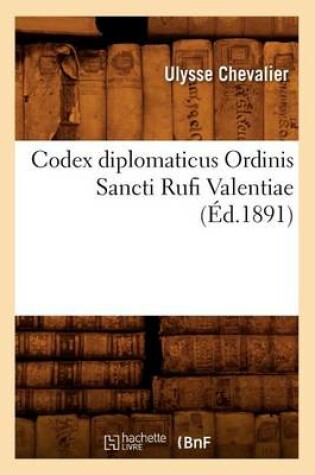 Cover of Codex Diplomaticus Ordinis Sancti Rufi Valentiae (Ed.1891)