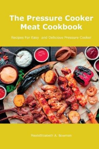 Cover of The Pressure Cooker Meat Cookbook