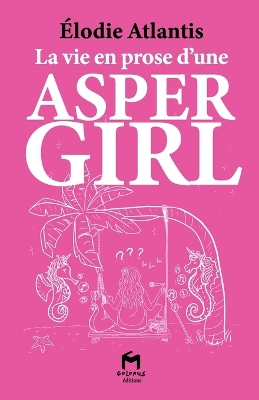 Cover of La vie en prose d'une ASPERGIRL