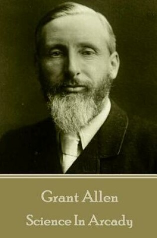 Cover of Grant Allen - Science In Arcady