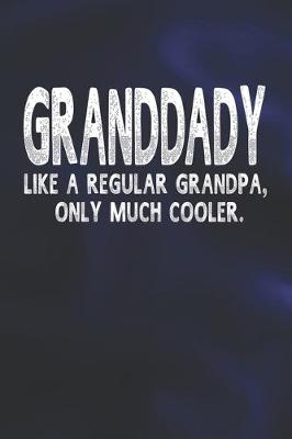 Book cover for Granddady Like A Regular Grandpa, Only Much Cooler.