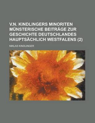 Book cover for V.N. Kindlingers Minoriten Munsterische Beitrage Zur Geschichte Deutschlandes Hauptsachlich Westfalens (2)