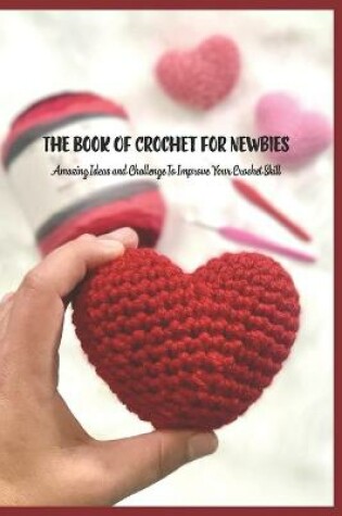 Cover of The Book Of Crochet For Newbies