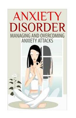 Book cover for Anxiety Disorder - Managing and Overcoming Anxiety Attacks