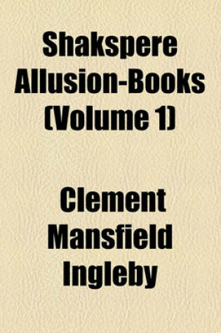 Cover of Shakspere Allusion-Books (Volume 1)