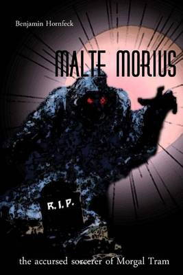 Book cover for Malte Morius the Accursed Sorcerer of Morgal Tram