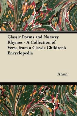 Cover of Classic Poems and Nursery Rhymes - A Collection of Verse from a Classic Children's Encyclopedia