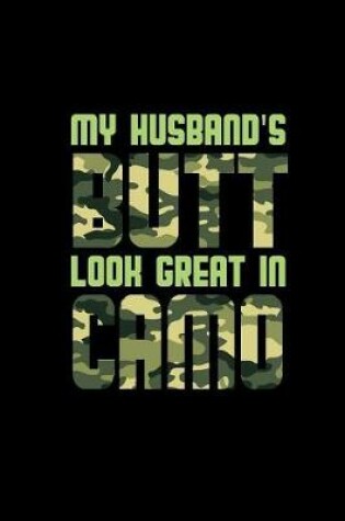 Cover of My husband's butt looks great in camo