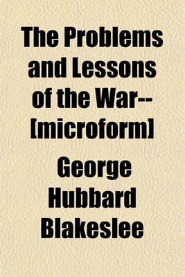 Book cover for The Problems and Lessons of the War-- [Microform]