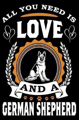 Book cover for All You Need Is Love And A German Shepherd