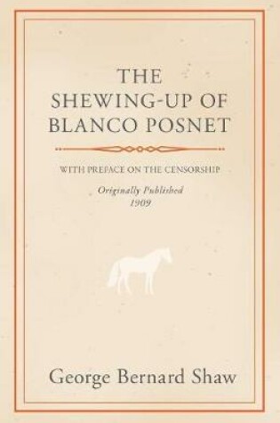Cover of The Shewing-Up Of Blanco Posnet - With Preface On The Censorship