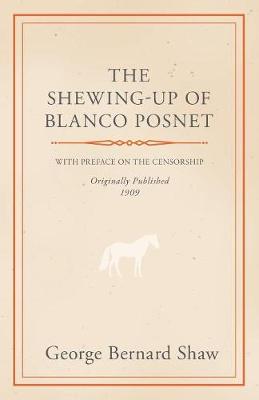 Book cover for The Shewing-Up Of Blanco Posnet - With Preface On The Censorship