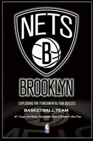 Cover of Exploring The Fundamental Fun Quizzes Brooklyn Nets Basketball Team