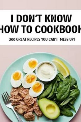 Cover of I Don't Know How To Cookbook