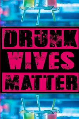 Book cover for Drunk Wives Matter