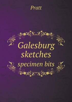 Book cover for Galesburg sketches specimen bits