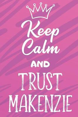 Book cover for Keep Calm And Trust Makenzie