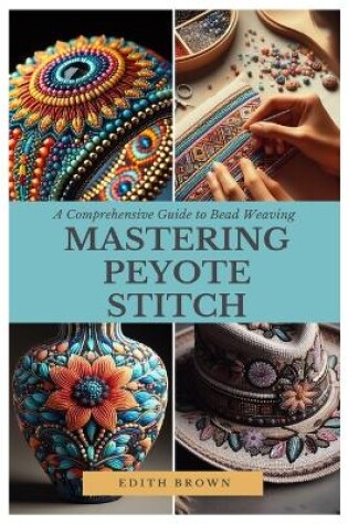 Cover of Mastering Peyote Stitch