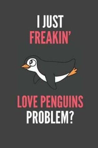 Cover of I Just Freakin' Love Penguins