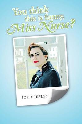 Book cover for You think this is funny, Miss Nurse?