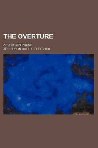 Cover of The Overture; And Other Poems