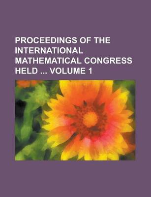 Book cover for Proceedings of the International Mathematical Congress Held Volume 1