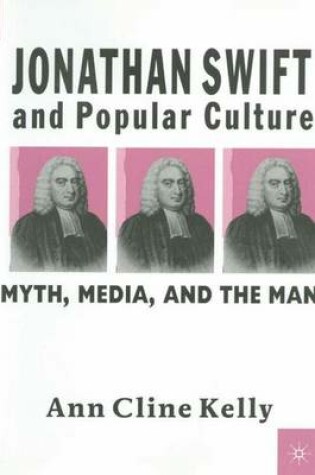 Cover of Jonathan Swift and Popular Culture Myth, Media and the Man