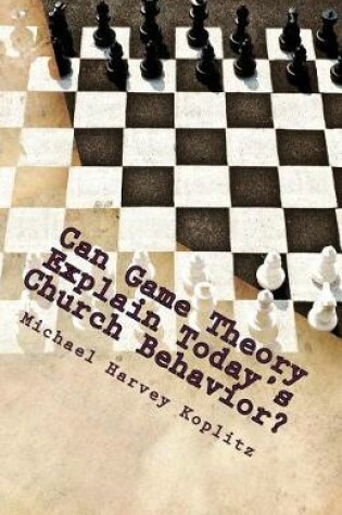 Cover of Can Game Theory Explain Today's Church Behavior?