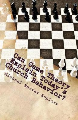 Book cover for Can Game Theory Explain Today's Church Behavior?