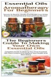 Book cover for Essential Oils & Aromatherapy for Beginners & the Beginners Guide to Making Your Own Essential Oils