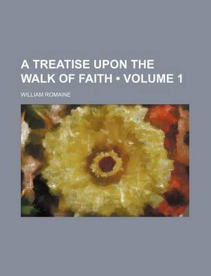 Book cover for A Treatise Upon the Walk of Faith (Volume 1)