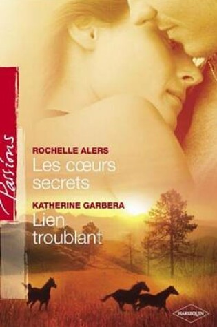 Cover of Les Coeurs Secrets - Lien Troublant (Harlequin Passions)