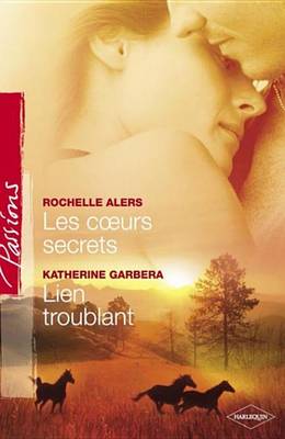 Book cover for Les Coeurs Secrets - Lien Troublant (Harlequin Passions)