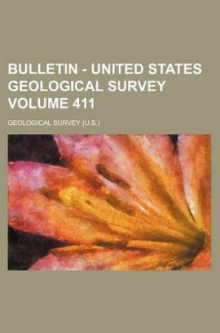 Cover of Bulletin - United States Geological Survey Volume 411