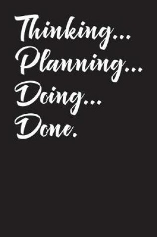 Cover of Thinking, Planning, Doing, Done.