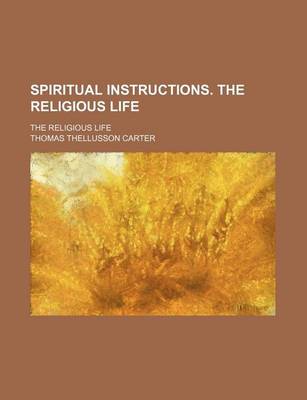 Book cover for Spiritual Instructions. the Religious Life; The Religious Life