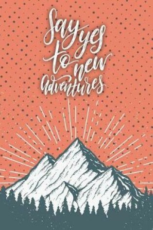 Cover of Say Yes to New Adventures